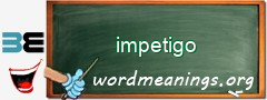 WordMeaning blackboard for impetigo